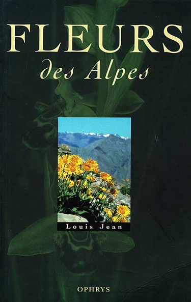 Fleurs des alpes : avec description des lieux cités (hautes-Alpes)