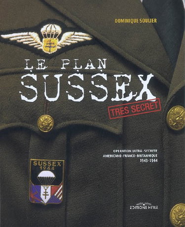 Couverture de Le plan Sussex : opération ultra-secrète tripartite américano-franco-britannique, 1943-1944