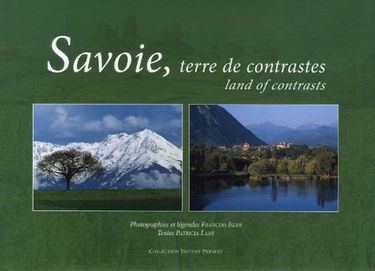 Savoie, terre de contrastes. Savoie, land of contrasts