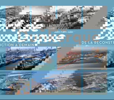 Port de Dunkerque: De la reconstruction à demain