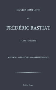 Oeuvres completes de Frederic Bastiat - tome 7