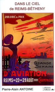 Dans le ciel de Reims-Bétheny : Grande semaine d'aviation de la Champagne, 1909 : roman historique