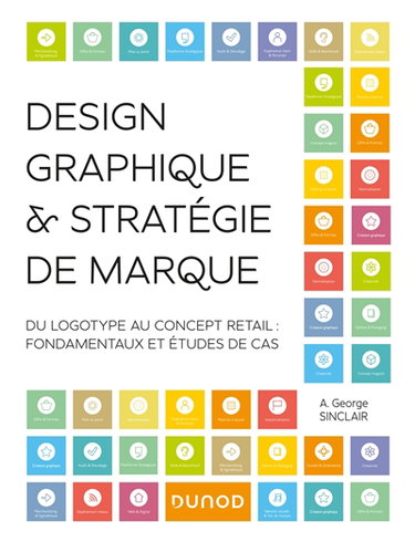 Design graphique & stratégie de marque : du logotype au concept retail : fondamentaux et études de cas