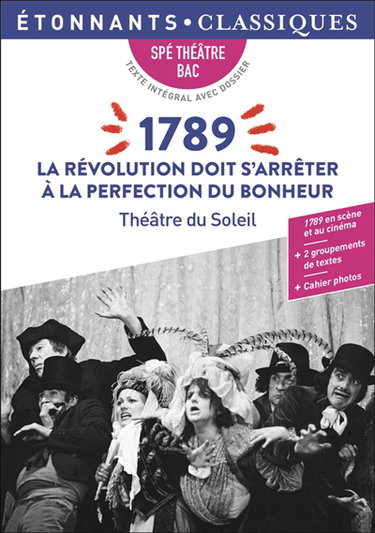 1789 : la Révolution doit s'arrêter à la perfection du bonheur : spé théâtre bac, texte intégral avec dossier