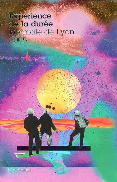 Expérience de la durée : Biennale de Lyon 2005