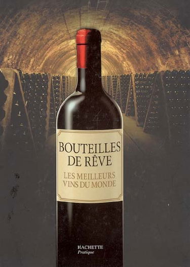 Bouteilles de rêve : les meilleurs vins du monde