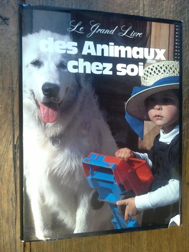 Couverture de Le grand livre des animaux chez soi, famille 2000 par Collectif