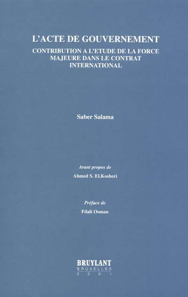 L'acte de gouvernement : contribution à l'étude de la force majeure dans le contrat international