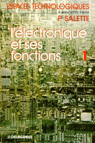 L'Electronique et ses fonctions : génie électrique et électronique. Vol. 1