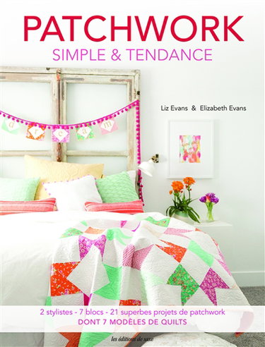 Couverture de Patchwork simple & tendance : 2 stylistes, 7 blocs, 21 superbes projets de patchwork
