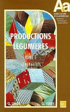 Productions légumières, tome 1. Généralités