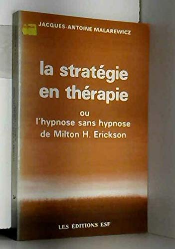 La Stratégie en thérapie ou l'Hypnose sans hypnose de Milton H. Erickson