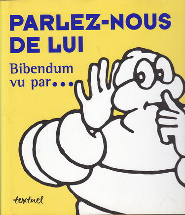 Parlez-nous de lui : Bibendum vu par--