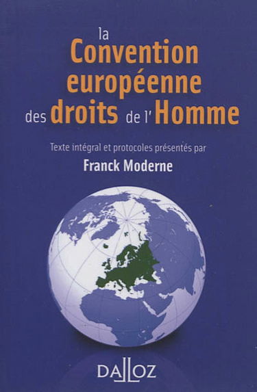 La Convention européenne des droits de l'homme 2012 : texte intégral de la Convention de sauvegarde des droits de l'homme et des libertés fondamentales à jour des protocoles additionnels en vigueur au 25 avril 2012