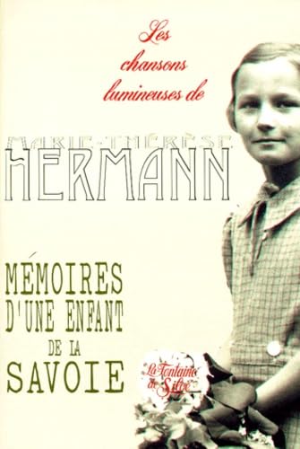 Les Chansons Lumineuses. Memoires D'Une Enfant De Savoie
