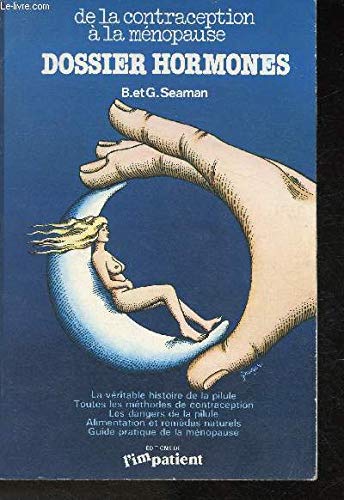 De la contraception à la ménopause. Dossier hormones