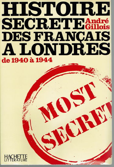 Histoire secrète des français à londres de 1940 à 1944