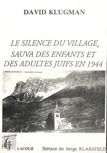 La Conspiration des justes : le silence du village de Prélenfrey-du-Guâ sauva des enfants et des adultes juifs en 1944