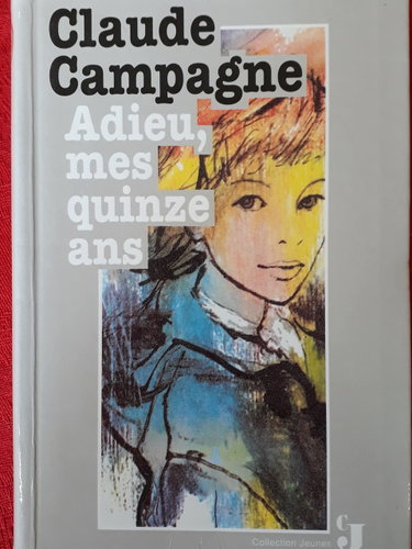 Couverture de Adieu, mes quinze ans (CJ)