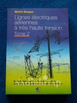 Lignes électriques aériennes à très haute tension : Théorie, technique, pratique et anecdotes
