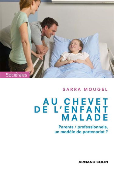 Au chevet de l'enfant malade : parents-professionnels, un modèle de partenariat ?