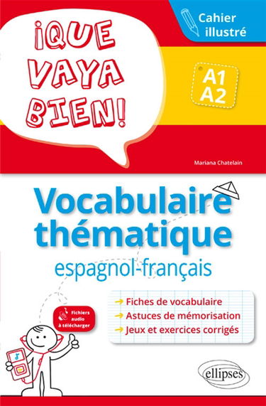 Que vaya bien! : vocabulaire thématique espagnol-français, A1-A2 : cahier illustré