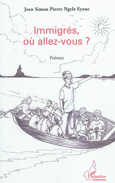 Immigrés, où allez-vous ? : poèmes
