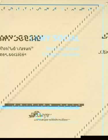Lamy Social: Pack en 3 volumes, Lamy Social ; Lamy Social, Guide pratique ; Lamy Social, Code du travail, avec 11 bulletins d'actualité