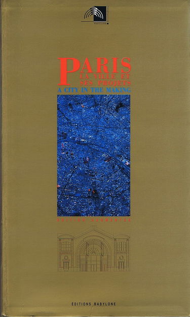 Paris, la ville et ses projets = paris, a city in the making : exposition permanente... au pavillon