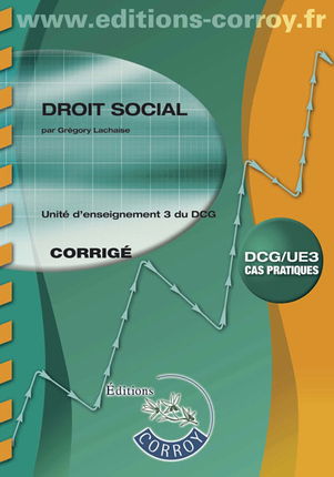 Droit social : unité d'enseignement 3 du DCG, cas pratiques : corrigé