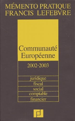 Communauté européenne 2002-2003 : juridique, fiscal, social, comptable, financier, nouvelle édition