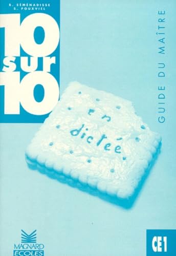 10 sur 10 en dictée, CE1 : guide du maître