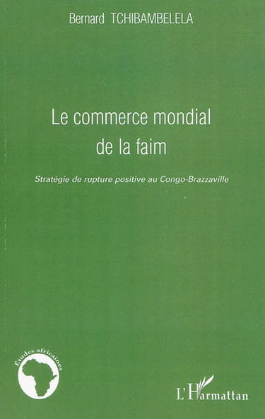 Le commerce mondial de la faim : stratégie de rupture positive au Congo-Brazzaville