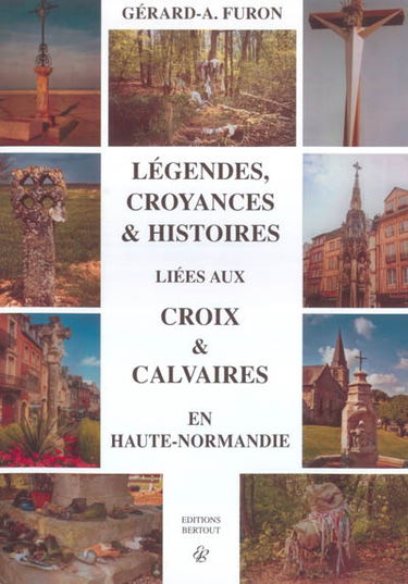 Légendes, croyances et histoires liées aux croix et calvaires en Haute-Normandie