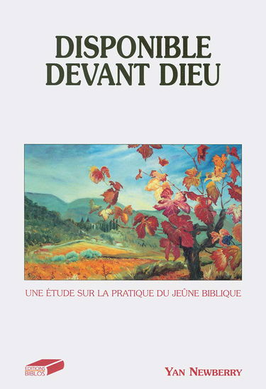 Disponible devant Dieu. Une étude sur la pratique du jeûne biblique