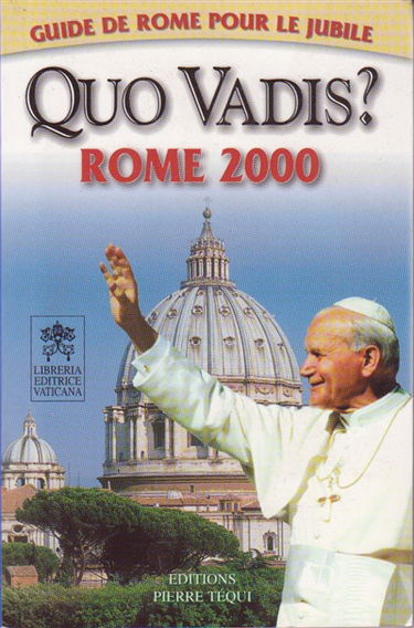 Quo vadis ? : Rome 2000 : guide de Rome pour le jubilé