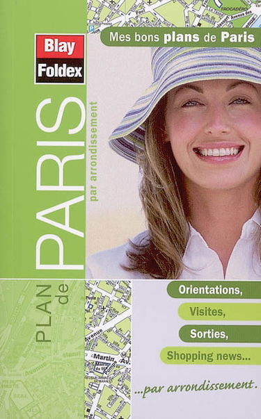 Paris, mes bons plans : Paris grands axes, bus, métro, tramway, RER, sens uniques parkings, stations de taxis, rues piétonnes, La Défense, Index des rues, mes bons plans