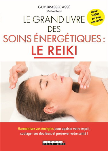 Le grand livre des soins énergétiques : le reiki