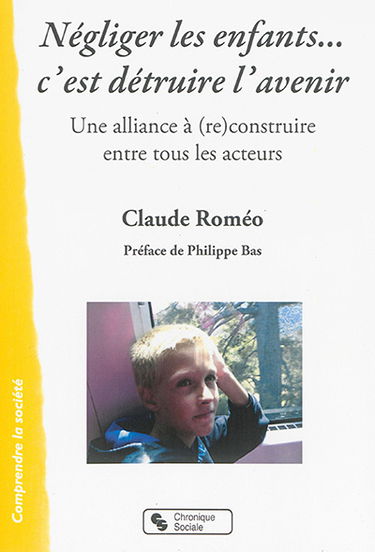 Négliger les enfants... c'est détruire l'avenir : une alliance à (re)construire entre tous les acteurs