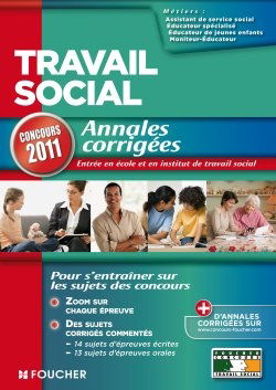 Travail social : annales corrigées : assistant de service social, éducateur de jeunes enfants, éducateur spécialisé, moniteur éducateur
