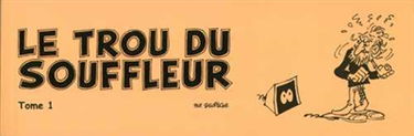 Le trou du souffleur. Vol. 1