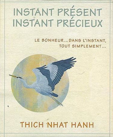 Instant présent, instant précieux : le bonheur... dans l'instant, tout simplement...