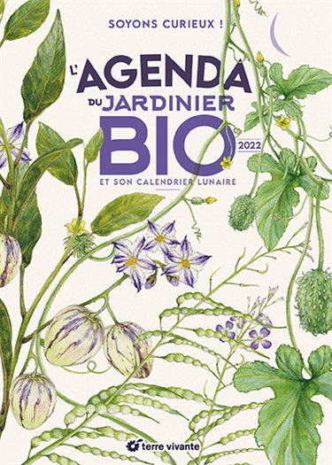 L'agenda du jardinier bio 2022 : et son calendrier lunaire