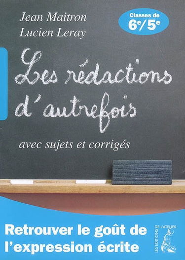 Les rédactions d'autrefois : avec sujets et corrigés : classes de sixième et cinquième