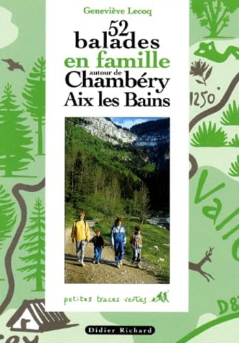 52 balades en famille autour de Chambéry, Aix-les-Bains. Vol. 1