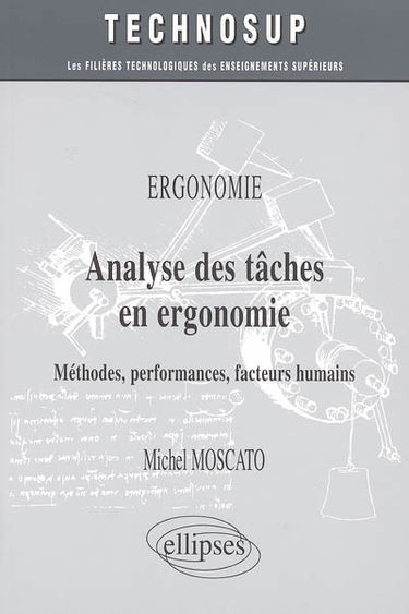 Ergonomie : analyse des tâches en ergonomie : méthodes, performances, facteurs humains