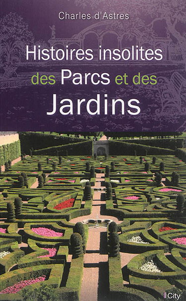 Couverture de Histoires insolites des parcs et des jardins