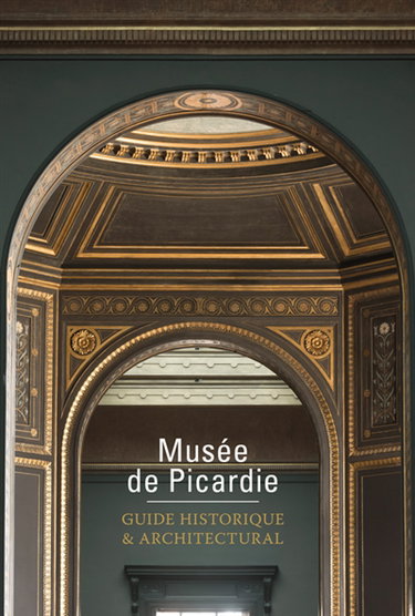 Couverture de Musée de Picardie : guide historique & architectural