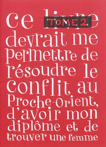 Ce livre devrait me permettre de résoudre le conflit au Proche-Orient, d'avoir mon diplôme et de trouver une femme. Vol. 2