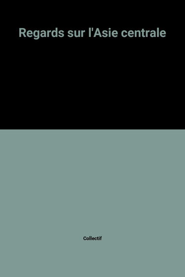 Regards sur l'Asie centrale